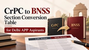 CrPC to BNSS Section Conversion Table for Delhi APP Aspirants